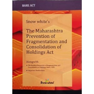 Snow White’s The Maharashtra Prevention of Fragmentation and Consolidation of Holdings Act Bare Act 2024